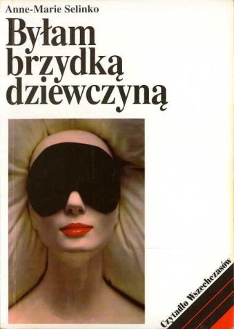 Byłam brzydką dziewczyną - Anne-Marie Selinko