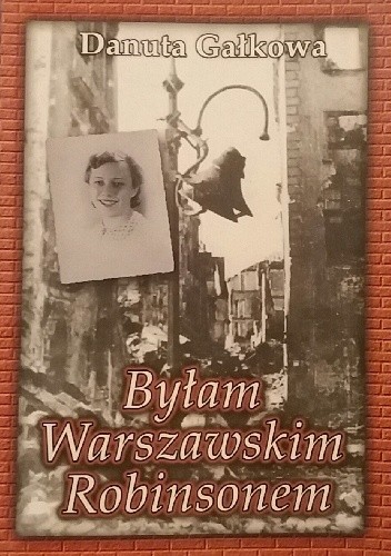Byłam warszawskim Robinsonem - Danuta Gałkowa