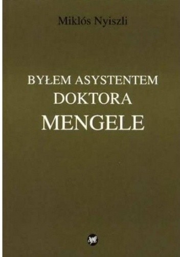 Byłem asystentem doktora Mengele - Miklós Nyiszli
