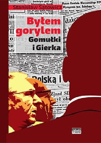 Byłem gorylem Gomułki i Gierka - Stanisław Sątowicz