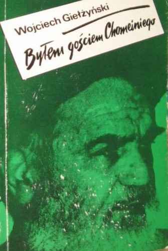 Byłem gościem Chomeiniego - Wojciech Giełżyński