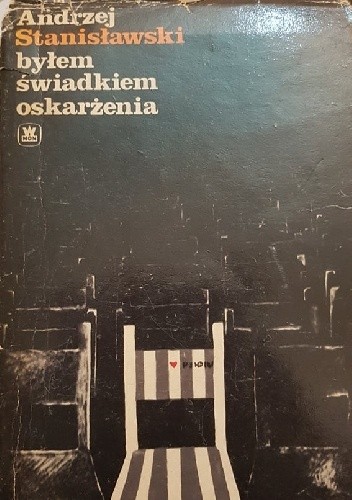 Byłem świadkiem oskarżenia - Andrzej Stanisławski