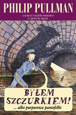 Byłem szczurkiem!... albo Purpurowe pantofelki - Philip Pullman