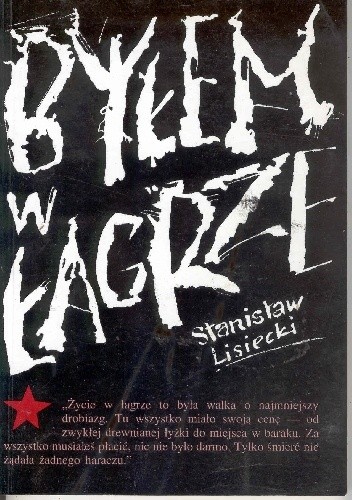 Byłem w łagrze - Stanisław Lisiecki