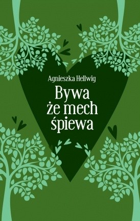 Bywa, że mech śpiewa - Agnieszka Hellwig