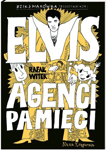 Bzik & Makówka przedstawiają: Elvis i Agenci Pamięci - Rafał Witek
