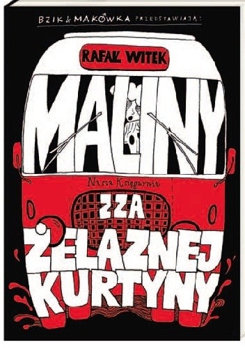 Bzik & Makówka przedstawiają: Maliny zza żelaznej kurtyny - Rafał Witek