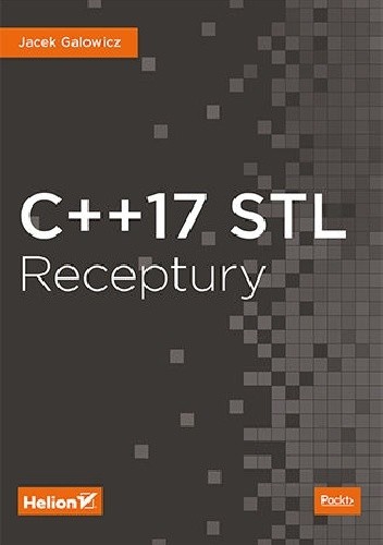C++17 STL. Receptury - Jacek Galowicz