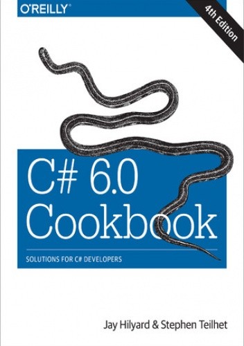 C# 6.0 Cookbook. 4th Edition - Hilyard Jay