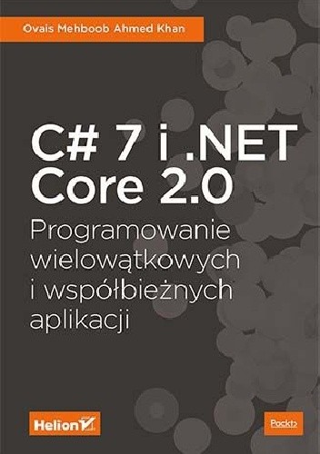 C# 7 i .NET Core 2.0. Programowanie wielowątkowych i współbieżnych aplikacji - Ovais Mehboob