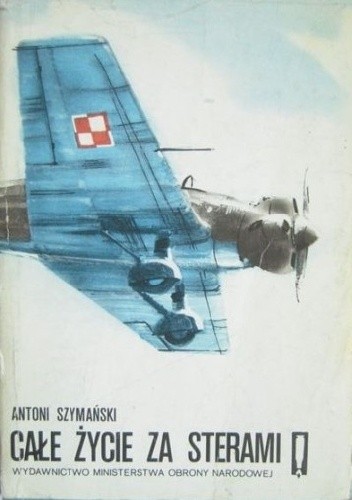 Całe życie za sterami - Antoni Szymański