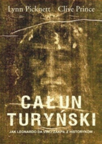 Całun Turyński. Jak Leonardo Da Vinci zakpił z historyków - Lynn Picknett