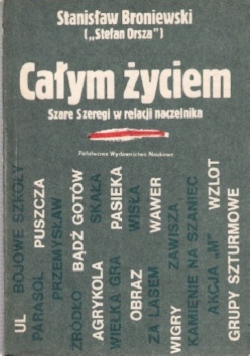 Całym życiem: Szare Szeregi w relacji naczelnika - Stanisław Broniewski