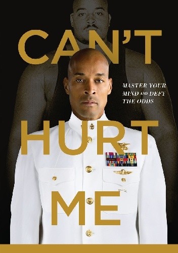 Can't Hurt Me: Master Your Mind and Defy the Odds - David Goggins