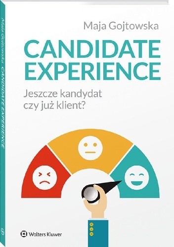 Candidate experience. Jeszcze kandydat, czy już klient? - Maja Gojtowska
