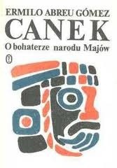 Canek: O bohaterze narodu Majów - Ermilo Abreu Gómez
