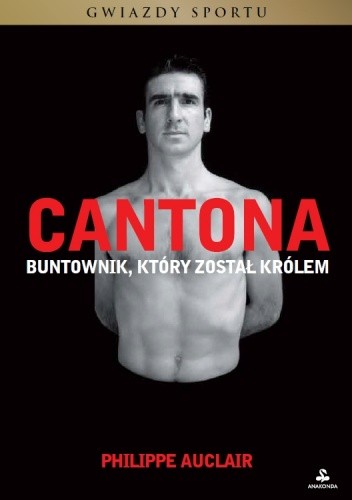 Cantona. Buntownik, który został królem - Philippe Auclair