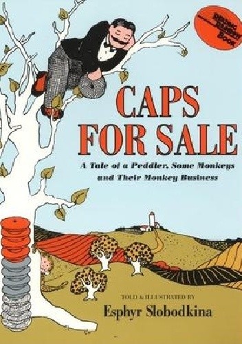 Caps for Sale: A Tale of a Peddler, Some Monkeys and Their Monkey Business - Esphyr Slobodkina