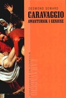 Caravaggio: Awanturnik i geniusz - Desmond Seward