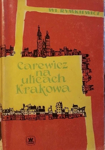 Carewicz na ulicach Krakowa - Władysław Rymkiewicz