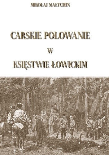 Carskie polowanie w Księstwie Łowickim - Mikołaj Małychin