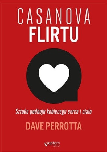 Casanova flirtu. Sztuka podboju kobiecego serca i ciała - Dave Perrotta