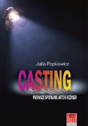 Casting. Pierwsze spotkanie aktor - reżyser - Julia Popkiewicz