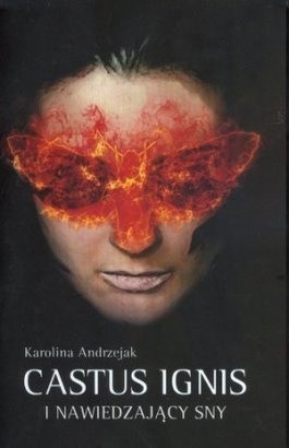 Castus Ignis i nawiedzający sny - Karolina Andrzejak