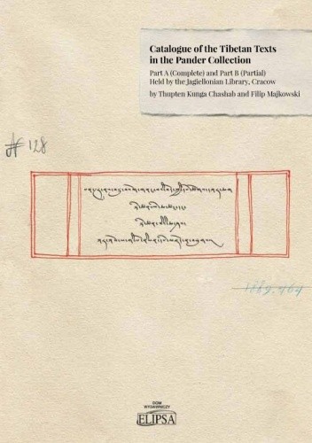 Catalogue of the Tibetan Texts in the Pander Collection: Part A (complete) and Part B (Partial). Held by the Jagiellonian Library, Cracow - Kunga Chashab Thupten