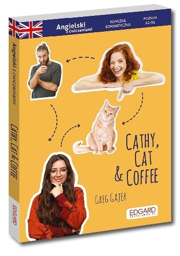 Cathy, Cat & Coffee - angielska komedia romantyczna z ćwiczeniami - Greg Gajek