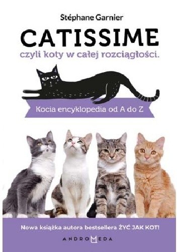 CATISSIME czyli koty w całej rozciągłości. Kocia encyklopedia od A do Z - Stéphane Garnier