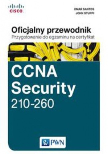 CCNA Security 210-260 Oficjalny przewodnik.. Przygotowanie do egzaminu na certyfikat - John Stuppi