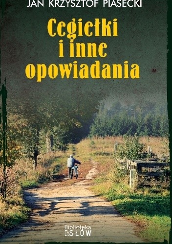Cegiełki i inne opowiadania - Jan Krzysztof Piasecki