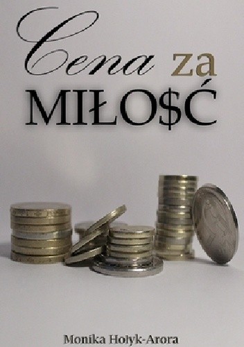 Cena za miłość - Monika Hołyk-Arora