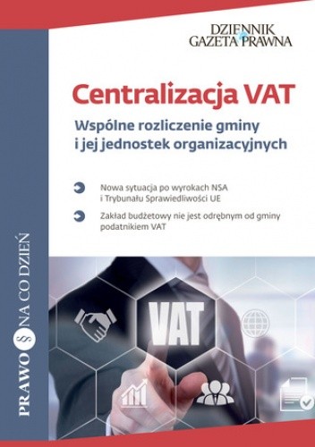 Centralizacja VAT Wspólne rozliczenie gminy i jej jednostek organizacyjnych - Kałuża Dariusz