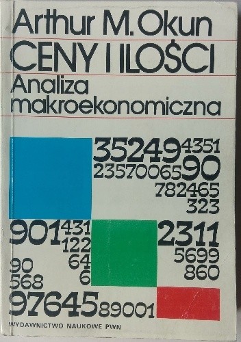 Ceny i ilości. Analiza makroekonomiczna - Arthur Melvin Okun