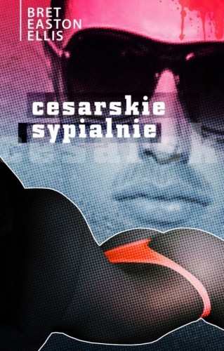 Cesarskie sypialnie - Bret Easton Ellis