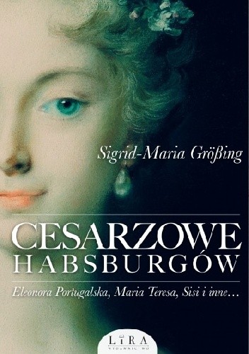 Cesarzowe Habsburgów - Sigrid-Maria Größing