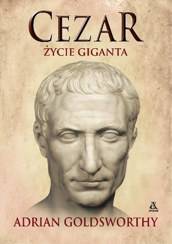 Cezar. Życie giganta - Adrian Goldsworthy