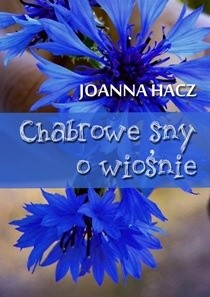 Chabrowe sny o wiośnie - Joanna Hacz