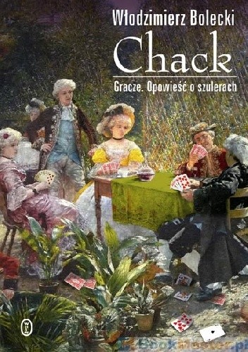 Chack. Gracze. Opowieść o szulerach - Włodzimierz Bolecki