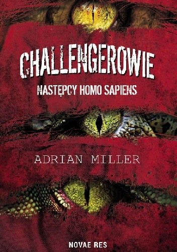 Challengerowie. Następcy homo sapiens - Adrian Miller