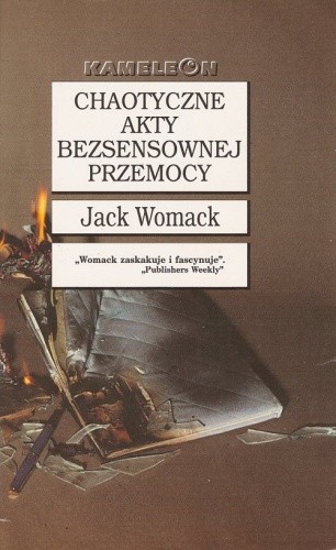 Chaotyczne akty bezsensownej przemocy - Jack Womack