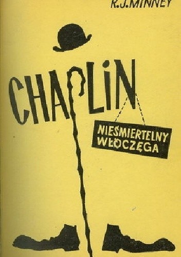 Chaplin, nieśmiertelny włóczęga. Życie i dzieło Charlesa Chaplina - Rubeigh James Minney