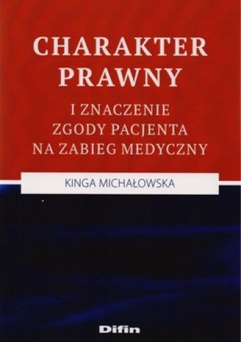 Charakter prawny i znaczenie zgody pacjenta na zabieg medyczny - Kinga Michałowska