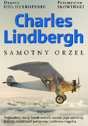 Charles Lindbergh. Samotny orzeł - Przemysław Słowiński