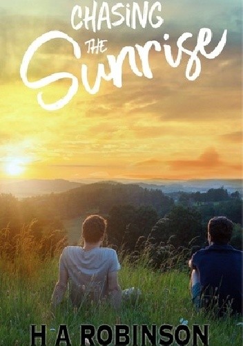Chasing the Sunrise - H.A. Robinson