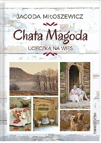 Chata Magoda. Ucieczka na wieś - Jagoda Miłoszewicz