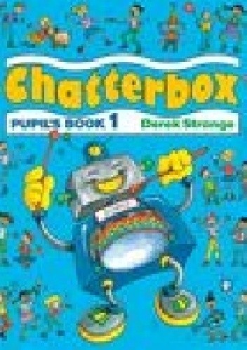 Chatterbox 1. Pupil's book - Derek Strange
