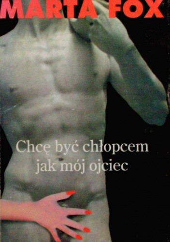 Chcę być chłopcem jak mój ojciec - Marta Fox